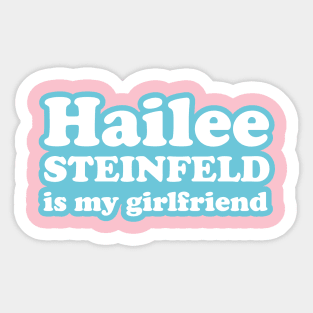 Hailee Steinfeld is my girlfriend Sticker